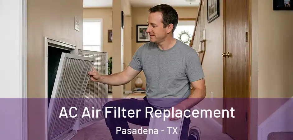 AC Air Filter Replacement Pasadena - TX