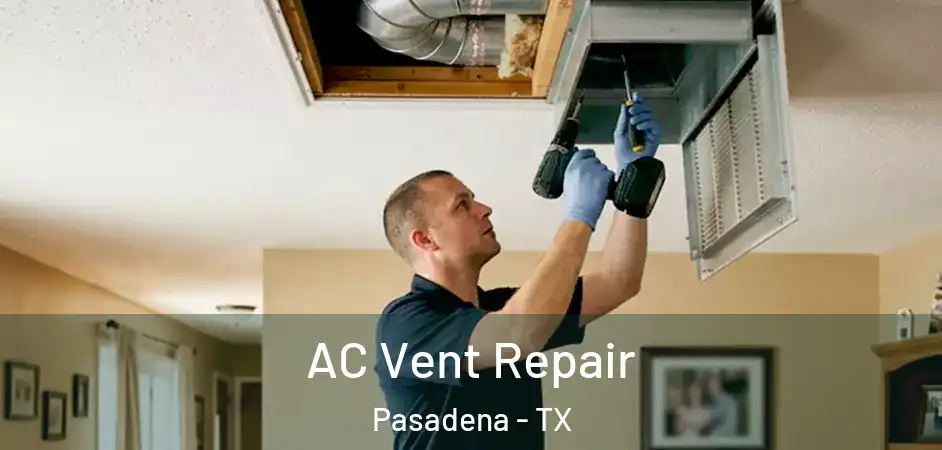 AC Vent Repair Pasadena - TX