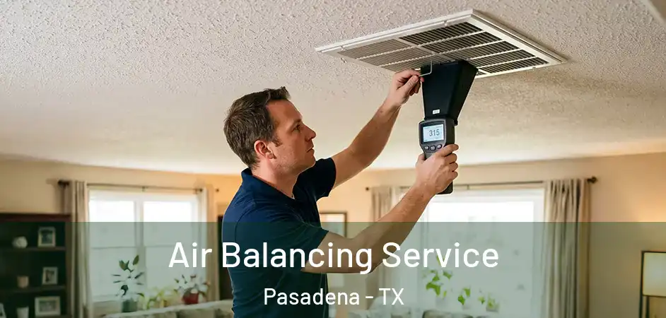 Air Balancing Service Pasadena - TX