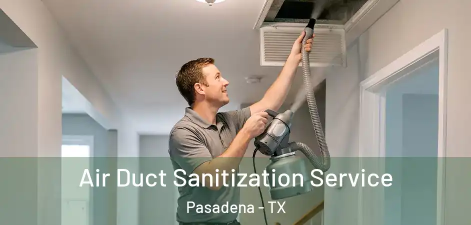  Air Duct Sanitization Service Pasadena - TX