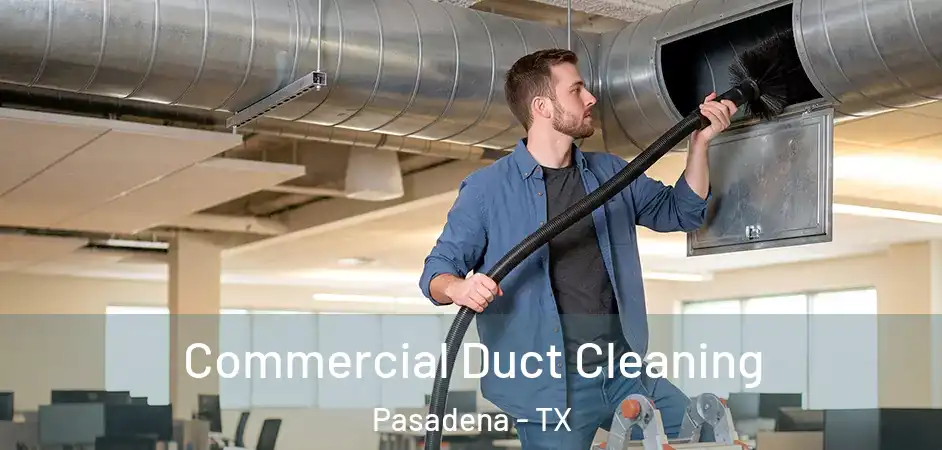 Commercial Duct Cleaning Pasadena - TX