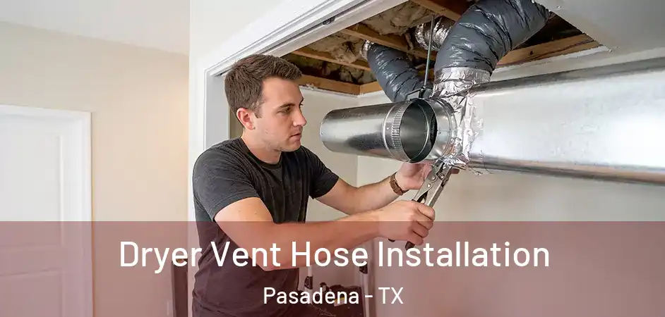 Dryer Vent Hose Installation Pasadena - TX