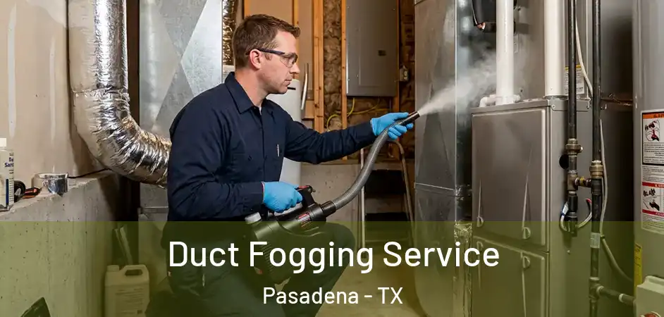 Duct Fogging Service Pasadena - TX