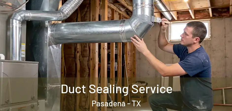 Duct Sealing Service Pasadena - TX