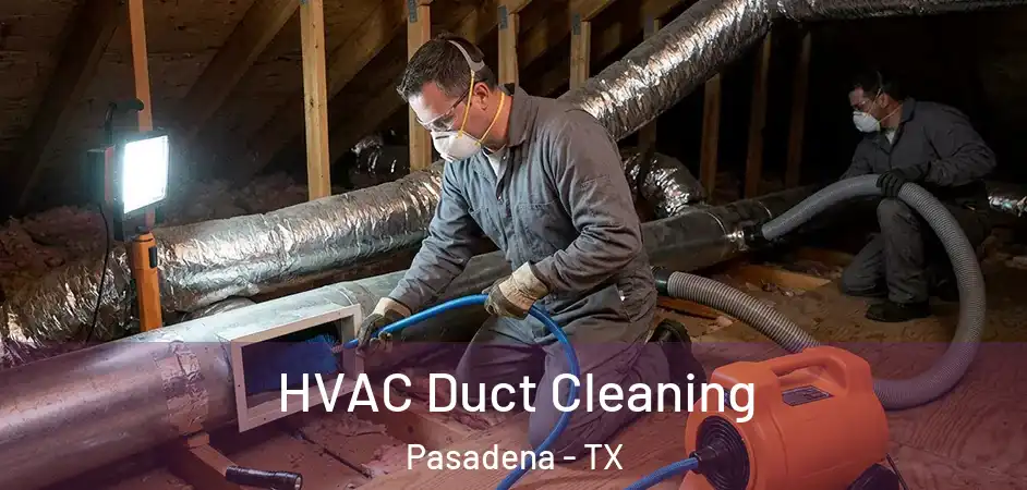 HVAC Duct Cleaning Pasadena - TX