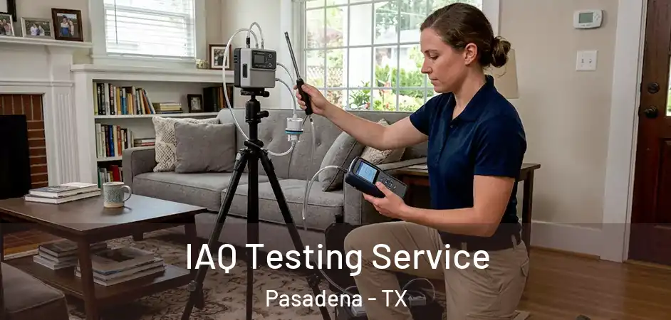 IAQ Testing Service Pasadena - TX
