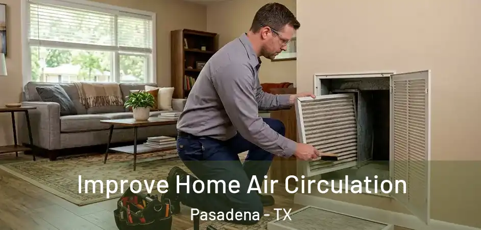 Improve Home Air Circulation Pasadena - TX